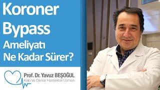 Koroner Bypass Ameliyatı Ne Kadar Sürer? | Prof. Dr. Yavuz Beşoğul