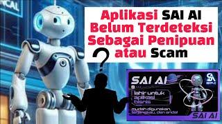 Mengapa Aplikasi Robot trading SAI AI ini Belum Terdeteksi Sebagai Penipuan atau Scam?