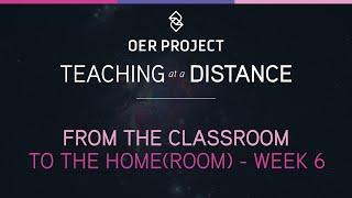 Teaching at a Distance - Week 6 | OER Project