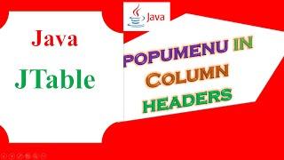 Java JTable Ep.02 - Add Custom Popup Menu in Column Headers