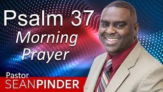 GOD IS FOR YOU -  PSALMS 37 - MORNING PRAYER | PASTOR SEAN PINDER