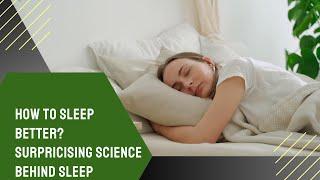 The Surprising Science of Sleep and How to Sleep Better