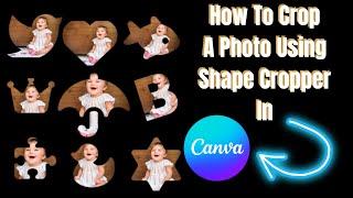 How To Crop An Image In Different Shapes Online Using Shape Cropper App On Canva