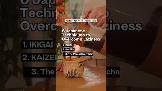 6 Japanese Techniques to Overcome Laziness