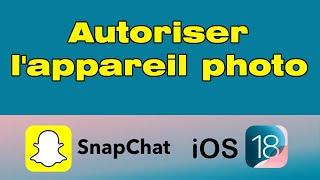 Comment autoriser l'appareil photo sur Snapchat iOS 18