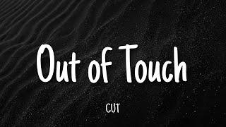 Out of Touch - CUT | Lyrics