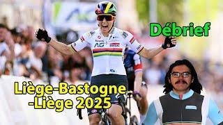 ‍️Liège-Bastogne-Liège 2025 : Débrief (Kerbaol, Le Court, Pogacar, Evenepoel...)