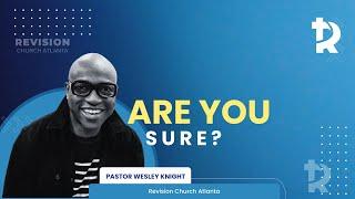 Pastor Wesley Knight: "Are You Sure?" - August 3, 2024