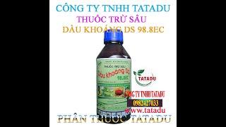 DẦU KHOÁNG DS 98,8EC – THUỐC TRỪ SÂU...0776.755.793...tatadu.vn #bọtrĩ