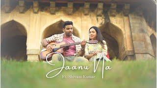 Jaanu Na | Shivam Kumar| Original | 4K Video | College Love Story | Latest Song |