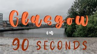 GLASGOW in 90 SECONDS | UK