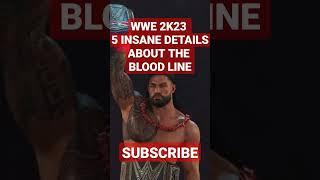 WWE 2K23 5 INSANE DETAILS ABOUT THE BLOOD LINE subscribe