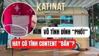 Cách làm truyền thông của Katinat: Vô tình dính “phốt” hay cố tình tạo content “bẩn”?