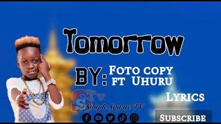 Tomorrow by Foto copy ft Uhuru -lyrics