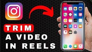 How to Trim a Video on Reels in Instagram | Android & iOS