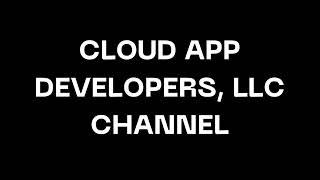 Welcome To Cloud App Developers Channel