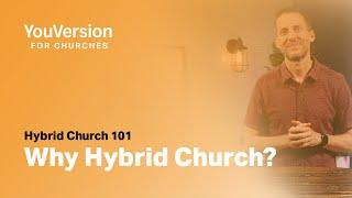 Hybrid Church 101: Why Hybrid Church?