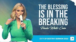 The Blessing is in the Breaking: Having Faith Amidst Adversity | Pastor Paula White-Cain