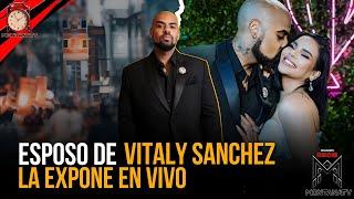 ESPOSO DE VITALY SANCHEZ LA EXPONE EN VIVO (PREMIO HEAT 2024)