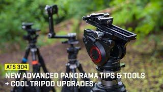 Approaching The Scene 304: New Advanced Panorama Tips & Tools + Cool Tripod Upgrades