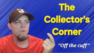 The Collector's Corner "Off the Cuff"