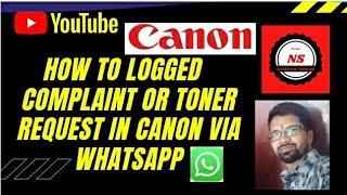 HOW TO LOGGED COMPLAIN OR REQUEST TONER IN CANON VIA WHATSAPP......