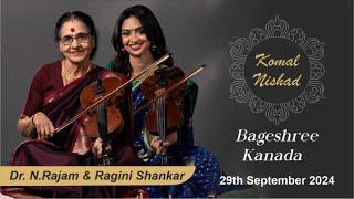 Raag Bageshree Kanada|Dr N Rajam & Ragini Shankar|Hindustani Classical Vocal|Komal Nishad|Part 1/3