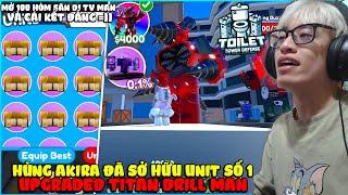 HÙNG AKIRA ĐÃ SỞ HỮU UPGRADED TITAN DRILL MAN ĐẮT NHẤT GAME, MỞ 100 HÒM SĂN DJ TV MAN VÀ CÁI KẾT