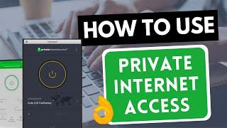 HOW TO USE PRIVATE INTERNET ACCESS  Learn how to use PIA VPN on any device  [Tutorial]