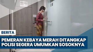 Pemeran Video Viral Kebaya Merah Ditangkap, Polisi Segera Umumkan Sosoknya