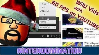 *YouTube WiiU Videos in 60 FPS* - Read description please!!!