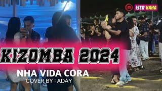 KIZOMBA TIMOR TERBARU 2024NHA VIDA CORA COVER BY : ADAY