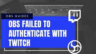 OBS Failed to Authenticate with Twitch - Solution