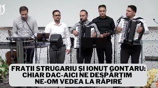 Frații Strugariu și Ionuț Gontaru: Chiar dac-aici ne despărțim - Ne-om vedea la Răpire