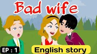 Bad wife part 1 | English story | Stories  | Story in English for learning  | English life stories