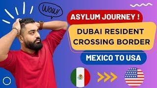 Seeking Asylum: A Dubai Resident Crossing Mexico Border to Get To USA.