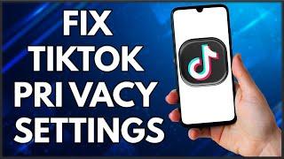 How To Fix TikTok Privacy Settings  | Easy Tutorial (2022)