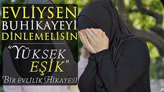 Evliysen Bu Hikayeyi Dinlemelisin! "Yüksek Eşik" / İbretlik Evlilik Hikâyesi (Abdulkerim Tiryaki)