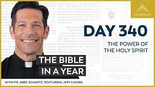 Day 340: The Power of the Holy Spirit — The Bible in a Year (with Fr. Mike Schmitz)