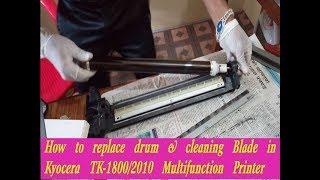 How to replace Drum & cleaning Blade in Kyocera TK -1800/2010 Multifunction  printer