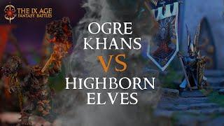 WE ARE BACK! Ogre Khans vs Highborn Elves The 9th Age 2.0 Battle Report Ep017