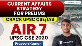 Current Affairs Strategy for Prelims | Crack UPSC CSE 2022 | by Praveen Kumar AIR 7 UPSC 2020