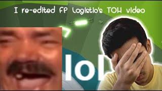 I re-edited FP Logistic's TOH vid cuz yes