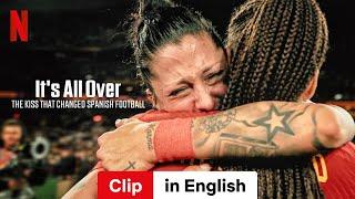 It's All Over: The Kiss That Changed Spanish Football (Clip) | Trailer in English | Netflix