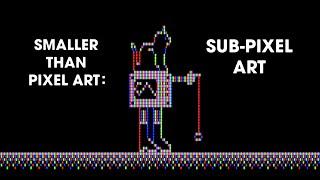 Smaller Than Pixel Art: Sub-Pixel Art!