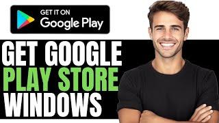 HOW TO GET GOOGLE PLAY STORE ON WINDOWS 2024! - (EASY GUIDE)