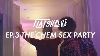 Flatshare Web Series | The Chem Sex Party | Episode 3