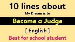 10 Lines about my dream is to become a Judge || Judge Paragraph for students || Judge short essay