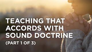 Teaching That Accords with Sound Doctrine (Part 1 of 3) — 03/22/2022