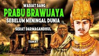 WASIAT SANG PRABU BRAWIJAYA SEBELUM MENINGGAL DUNIA SERAT DARMAGANDHUL Part 6